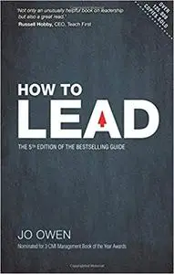 How to Lead: The definitive guide to effective leadership (5th Edition)