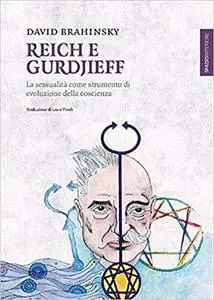 Reich e Gurdjieff. La sessualità come strumento di evoluzione della coscienza