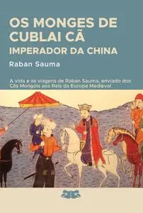 «Os Monges De Cublai Cã Imperador Da China» by Raban Sauma