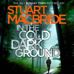 «In the Cold Dark Ground» by Stuart MacBride