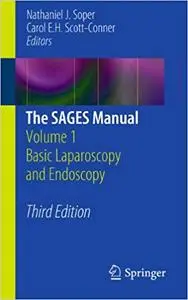 The SAGES Manual: Volume 1 Basic Laparoscopy and Endoscopy (Repost)