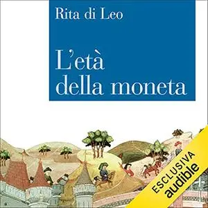 «L'età della moneta» by Rita Di Leo