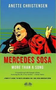 «Mercedes Sosa – More Than A Song» by Anette Christensen