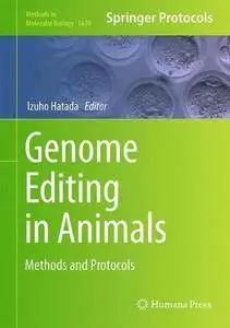 Genome Editing in Animals: Methods and Protocols (Methods in Molecular Biology)