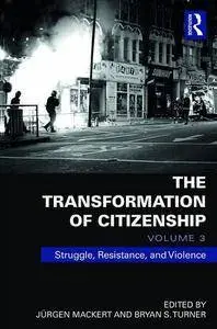 The Transformation of Citizenship, Volume 3: Struggle, Resistance and Violence