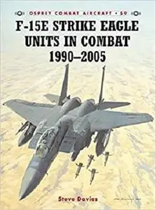 F-15E Strike Eagle Units in Combat 1990-2005 (Combat Aircraft)