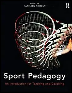 Sport Pedagogy: An Introduction for Teaching and Coaching