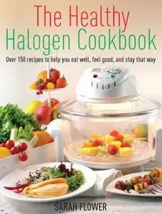 The Healthy Halogen Cookbook: Over 150 Recipes to Help You Eat Well, Feel Good - and Stay That Way (repost)
