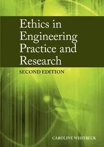 Ethics in Engineering Practice and Research, 2 edition (repost)