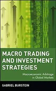 Macro Trading and Investment Strategies: Macroeconomic Arbitrage in Global Markets (Wiley Trading) [Kindle Edition]