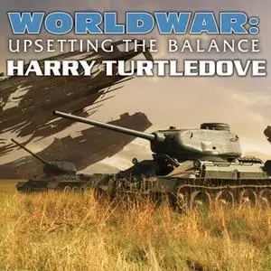 «Worldwar: Upsetting the Balance» by Harry Turtledove