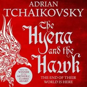 «The Hyena and the Hawk» by Adrian Tchaikovsky