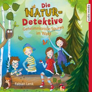 «Die Natur-Detektive: Geheimnisvolle Spuren im Wald» by Fabian Lenk