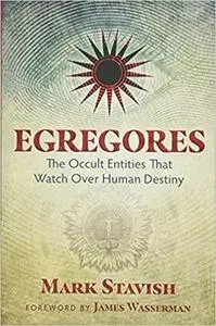 Egregores: The Occult Entities That Watch Over Human Destiny