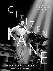 Citizen Kane: A Filmmaker's Journey