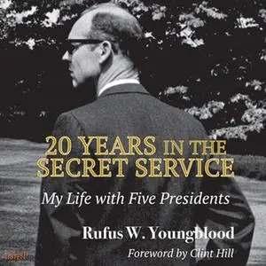 «20 Years in the Secret Service: My Life with Five Presidents» by Rufus W. Youngblood