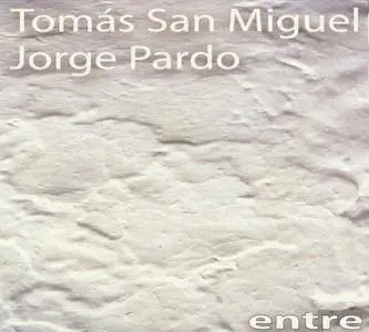 Tomas San Miguel & Jorge Pardo - Entre (2008) {Musicmagic}