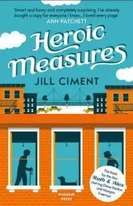 «Heroic Measures» by Jill Ciment