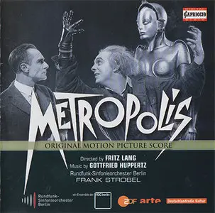 Gottfried Huppertz - RSO Berlin / Frank Strobel - Metropolis (Original Motion Picture Score) (2011)