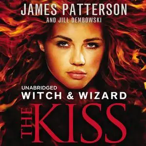 «Witch & Wizard - The Kiss» by James Patterson