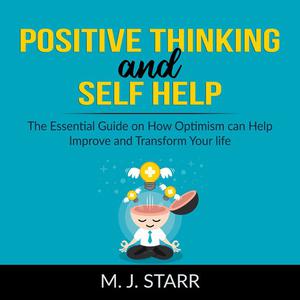 «Positive Thinking and Self Help» by M.J. Starr