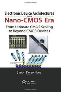 Electronic device architectures for the nano-CMOS era: from ultimate CMOS scaling to beyond CMOS devices