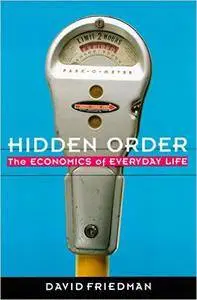 Hidden Order: The Economics of Everyday Life (Repost)