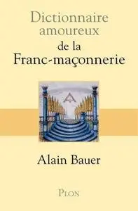 Alain Bauer, "Dictionnaire amoureux de la franc-maçonnerie"