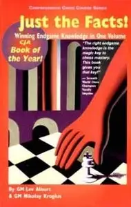Just the Facts! Winning Endgame Knowledge in One Volume (Comprehensive Chess Course Series) by Lev Alburt
