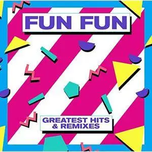 Fun Fun - Greatest Hits & Remixes (2017)