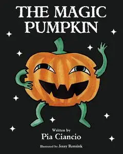 «The Magic Pumpkin» by Pia Ciancio