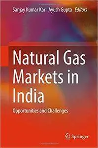 Natural Gas Markets in India: Opportunities and Challenges