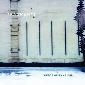 Satoshi Takeishi - Fragments (2018) {clang}
