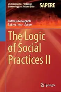 The Logic of Social Practices II