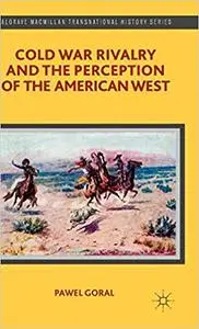 Cold War Rivalry and the Perception of the American West