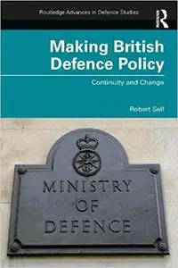 Making British Defence Policy: Continuity and Change