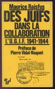 Maurice Rajsfus, "Des juifs dans la collaboration. L'UGIF, 1941-1944"