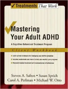 Mastering Your Adult ADHD: Workbook: A cognitive-behavioral treatment program (Repost)