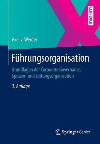 Führungsorganisation: Grundlagen der Corporate Governance, Spitzen- und Leitungsorganisation