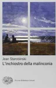 Jean Starobinski - L'inchiostro della malinconia