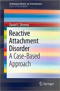 Reactive Attachment Disorder: A Case-Based Approach