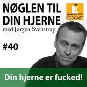 «S4E01 - Din hjerne er fucked!» by Jørgen Svenstrup