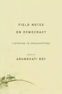 Field Notes on Democracy: Listening to Grasshoppers