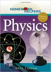 Homework Helpers: Physics, Revised Edition (Homework Helpers (Career Press)) by Greg Curran 