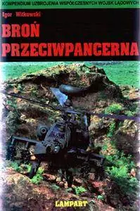Bron Przeciwpancerna (Kompendium Uzbrojenia Wspolczesnych Wojsk Ladowych)