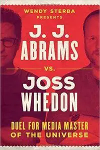 J.J. Abrams vs. Joss Whedon: Duel for Media Master of the Universe