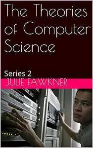 The Theories of Computer Science: Series 2