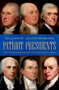 Patriot Presidents: From George Washington to John Quincy Adams