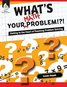 What's Your Math Problem!?! Getting to the Heart of Teaching Problem Solving ebook (Professional Resources)