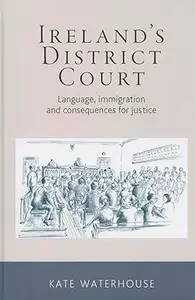 Ireland's District Court: Language, immigration and consequences for justice